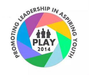 PLAY 2014 PROMOTING LEADERSHIP IN ASPIRING YOUTH