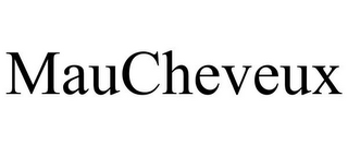 MAUCHEVEUX