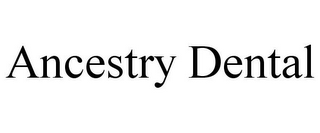 ANCESTRY DENTAL