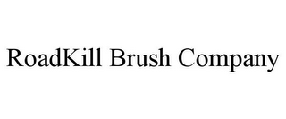 ROADKILL BRUSH COMPANY