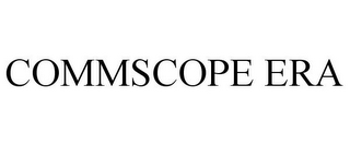 COMMSCOPE ERA