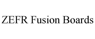 ZEFR FUSION BOARDS