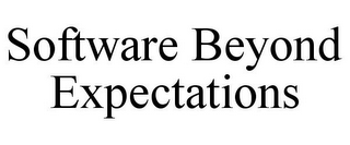 SOFTWARE BEYOND EXPECTATIONS