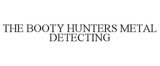 THE BOOTY HUNTERS METAL DETECTING