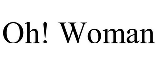 OH! WOMAN