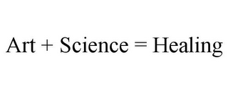 ART + SCIENCE = HEALING