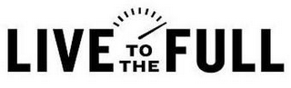 LIVE TO THE FULL