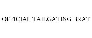 OFFICIAL TAILGATING BRAT