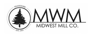 TRADEMARK EST. 2015 MWM MIDWEST MILL CO.