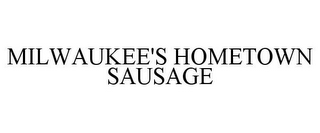 MILWAUKEE'S HOMETOWN SAUSAGE