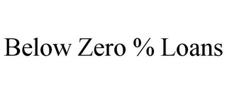 BELOW ZERO % LOANS