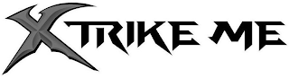 XTRIKE ME