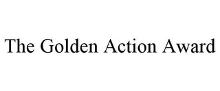 THE GOLDEN ACTION AWARD