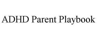 ADHD PARENT PLAYBOOK