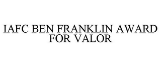 IAFC BEN FRANKLIN AWARD FOR VALOR