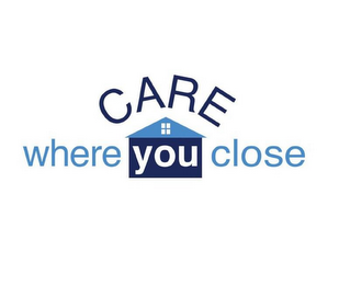 CARE WHERE YOU CLOSE