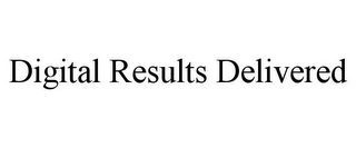 DIGITAL RESULTS DELIVERED