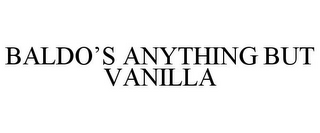 BALDO'S ANYTHING BUT VANILLA