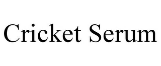 CRICKET SERUM