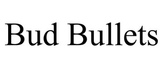 BUD BULLETS