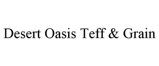 DESERT OASIS TEFF & GRAIN