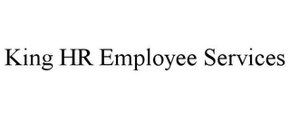 KING HR EMPLOYEE SERVICES