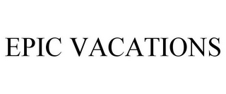 EPIC VACATIONS