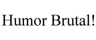 HUMOR BRUTAL!