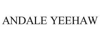 ANDALE YEEHAW