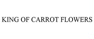 KING OF CARROT FLOWERS