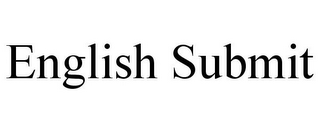 ENGLISH SUBMIT