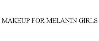 MAKEUP FOR MELANIN GIRLS