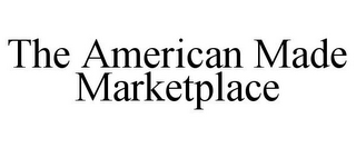 THE AMERICAN MADE MARKETPLACE