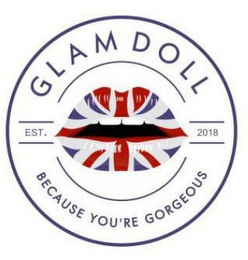 GLAM DOLL EST. 2018 BECAUSE YOU'RE GORGEOUS