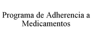 PROGRAMA DE ADHERENCIA A MEDICAMENTOS