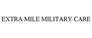 EXTRA MILE MILITARY CARE