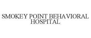 SMOKEY POINT BEHAVIORAL HOSPITAL