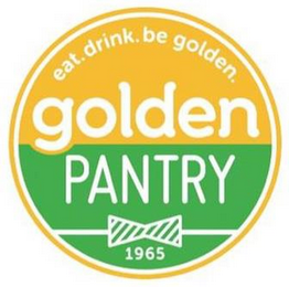 EAT.DRINK.BE GOLDEN. GOLDEN PANTRY 1965