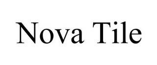 NOVA TILE