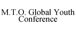 M.T.O. GLOBAL YOUTH CONFERENCE