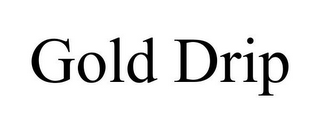 GOLD DRIP