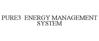 PURE3 ENERGY MANAGEMENT SYSTEM