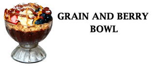 GRAIN AND BERRY BOWL