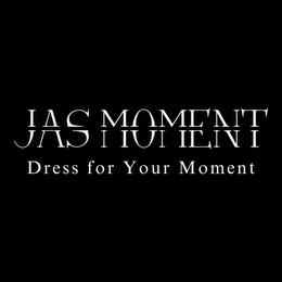 JAS MOMENT, DRESS FOR YOUR MOMENT