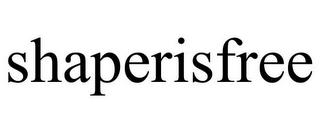 SHAPERISFREE