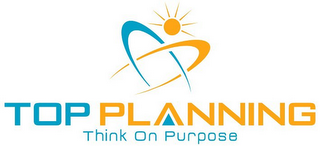 TOP PLANNING THINK ON PURPOSE