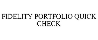 FIDELITY PORTFOLIO QUICK CHECK