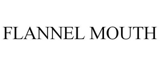 FLANNEL MOUTH