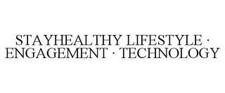 STAYHEALTHY LIFESTYLE · ENGAGEMENT · TECHNOLOGY