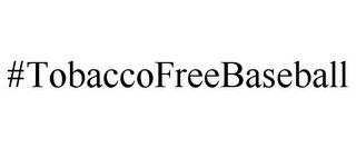 #TOBACCOFREEBASEBALL